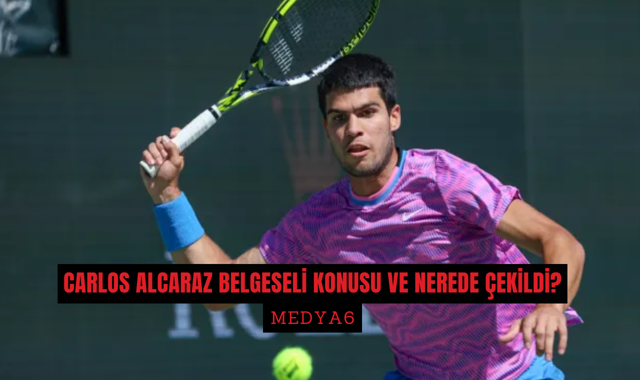 Carlos Alcaraz Belgeseli konusu ve nerede cekildi